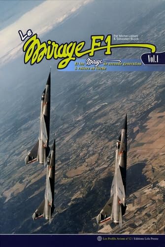 Le Mirage F1 et les Mirage de seconde génération à voilure en flèche: Tome 1, Projets et prototypes book