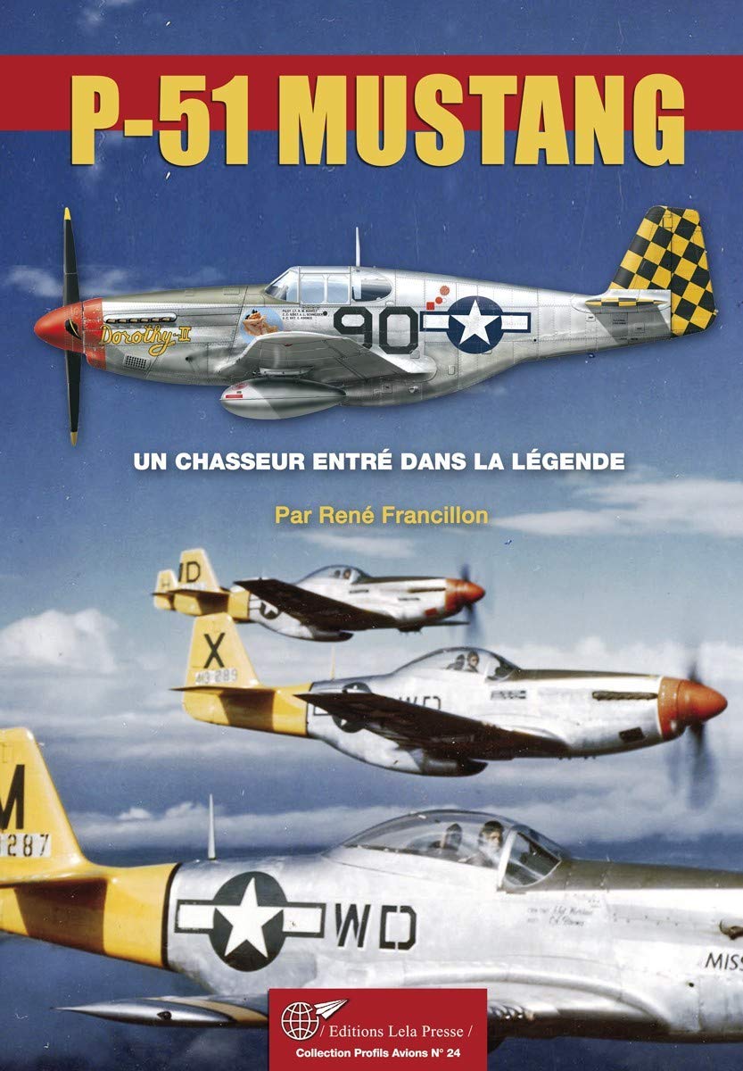 Le P-51 MUSTANG, un chasseur entré dans la légende. Politics & History