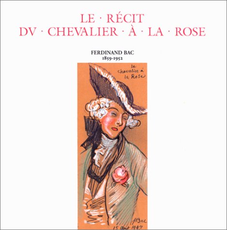 Ferdinand Bac, 1859-1952. Vol. 1. Le récit du Chevalier à la rose book