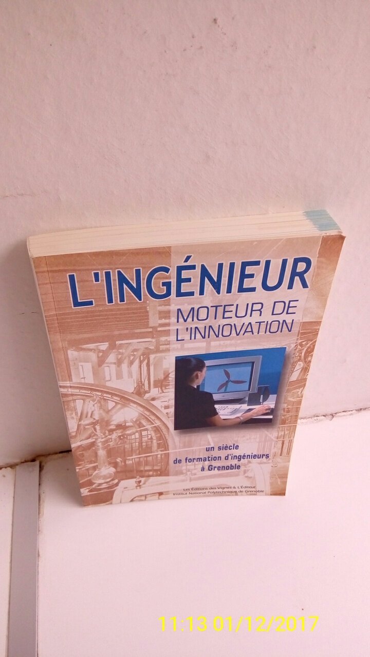 L'INGENIEUR.MOTEUR DE L'INNOVATION.UN SIECLE DE FORMATION D'INGENIEURS A GRENOBLE. book