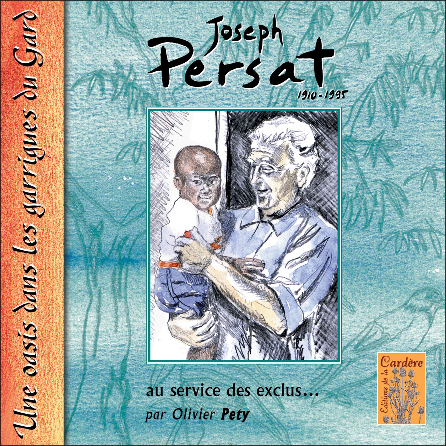 JOSEPH PERSAT-AU SERVICE DES EXCLUS: Une oasis dans les garrigues du Gard Books