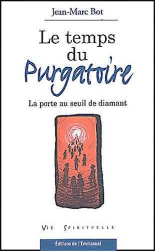 Le temps du Purgatoire: La porte au seuil de diamant Religion & Esotericism
