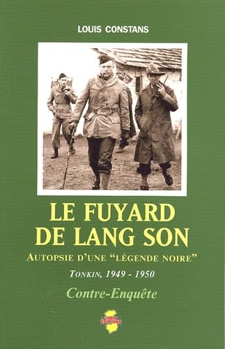 Le Fuyard De Lang Son: Autopsie d'une "légende noire" Tonkin 1949-1950 (Contre-enquête) Politics & History