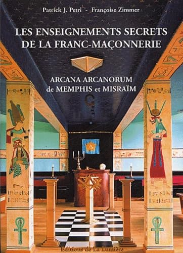 Les enseignements secrets de la Franc-Maçonnerie: Arcana Arcanorum de Memphis et Misraïm Books