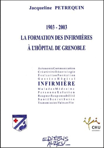 La formation des infirmières à l'hopital de Grenoble 1903-2003 book