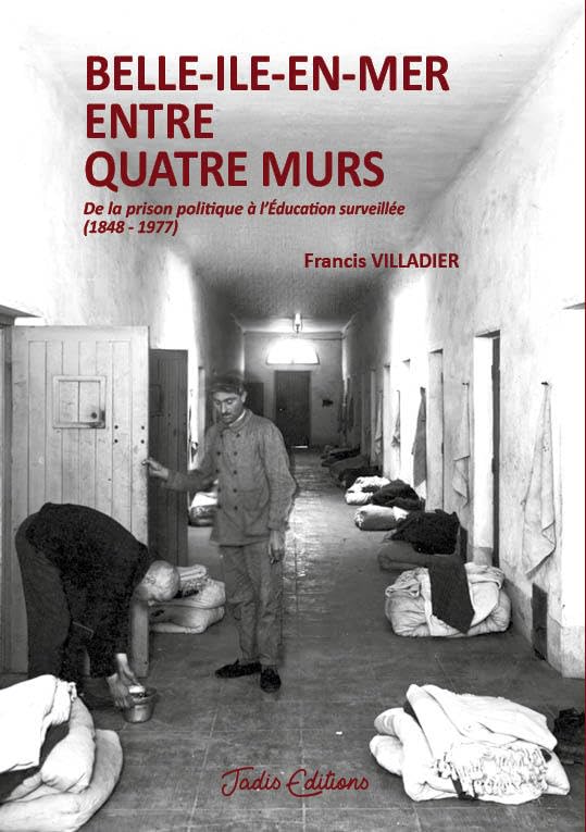 Belle-Ile-en-Mer entre quatre murs: De la prison politique à l'éducation surveillée (1848-1977) book