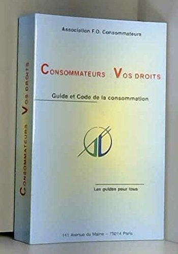 Consommateurs, vos droits : Guide et Code de la consommation (Les guides pour tous) book