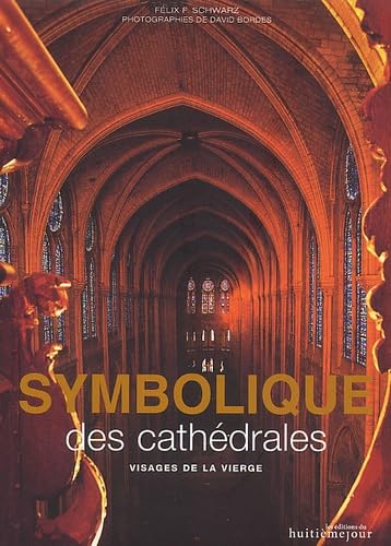 Symbolique Des Cathedrales. Visages De La Vierge Books