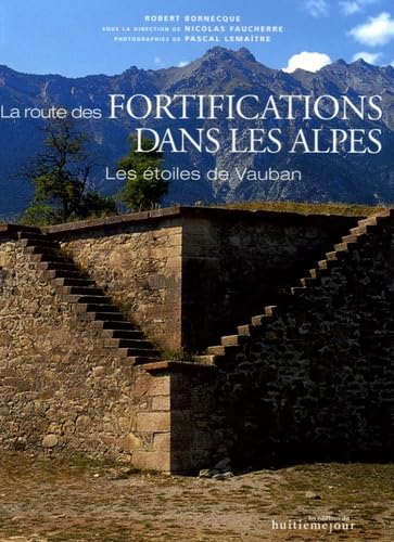 La route des fortifications dans les Alpes: Les étoiles de Vauban Books