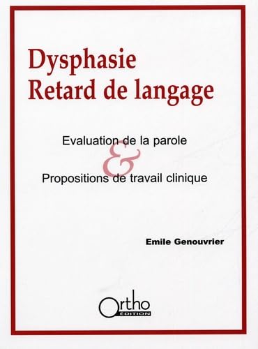 Dysphasie, retard de langage: Evaluation de la parole & propositions de travail clinique Books