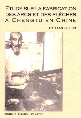Etude sur la fabrication des arcs et des flèches à Chengtu en Chine Politics & History
