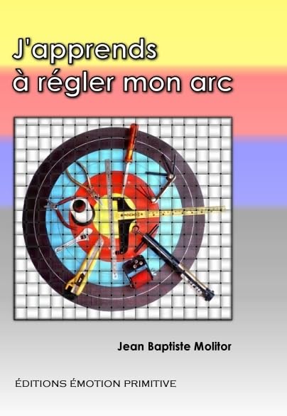 J'apprends à régler mon arc: Les réactions mécaniques de l'arc, réglages et optimisation Leisure, Home & Garden