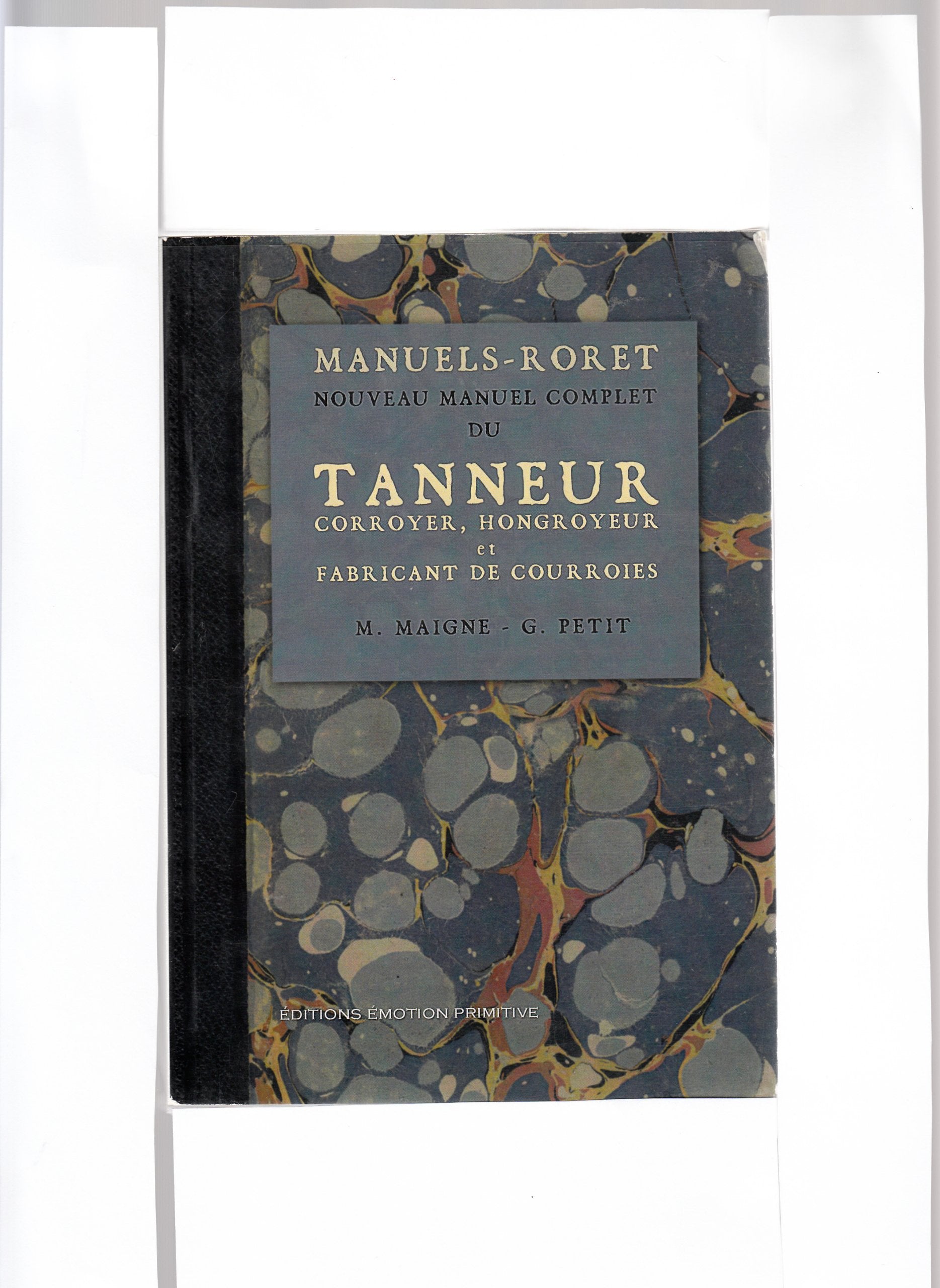 Nouveau manuel complet du Tanneur: Corroyeur, hongroyeur et fabricant de courroies : 1930-2006 book