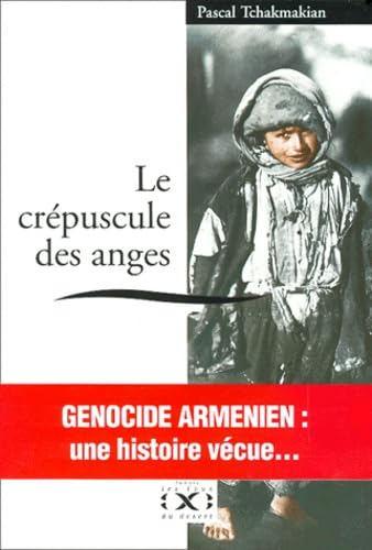 Le crépuscule des anges.: Arménie 1915-1921, La Diaspora 1922-1980 Books