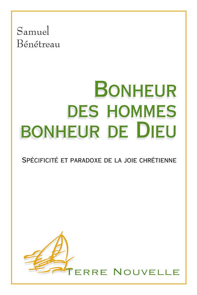 Bonheur des hommes, bonheur de Dieu. Spécificité et paradoxe de la joie chrétienne Religion & Esotericism