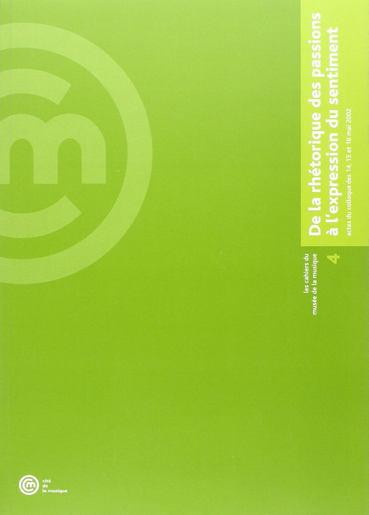 De la rhétorique des passions à l'expression du sentiment actes du colloque des 14, 15, 16 mai 2002 book