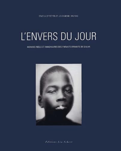 L'envers du jour: MONDE REELS ET IMAGINAIRES DES ENFANTS ERRANTS DE DAKAR Film, Art & Culture