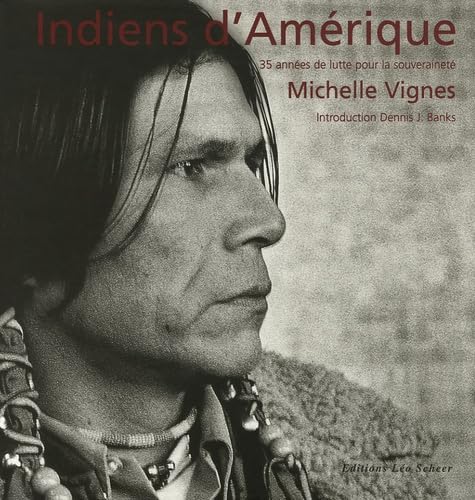 Indiens d'amerique: TRENTE CINQ ANNEES DE LUTTE POUR LA SOUVERAINETE Film, Art & Culture