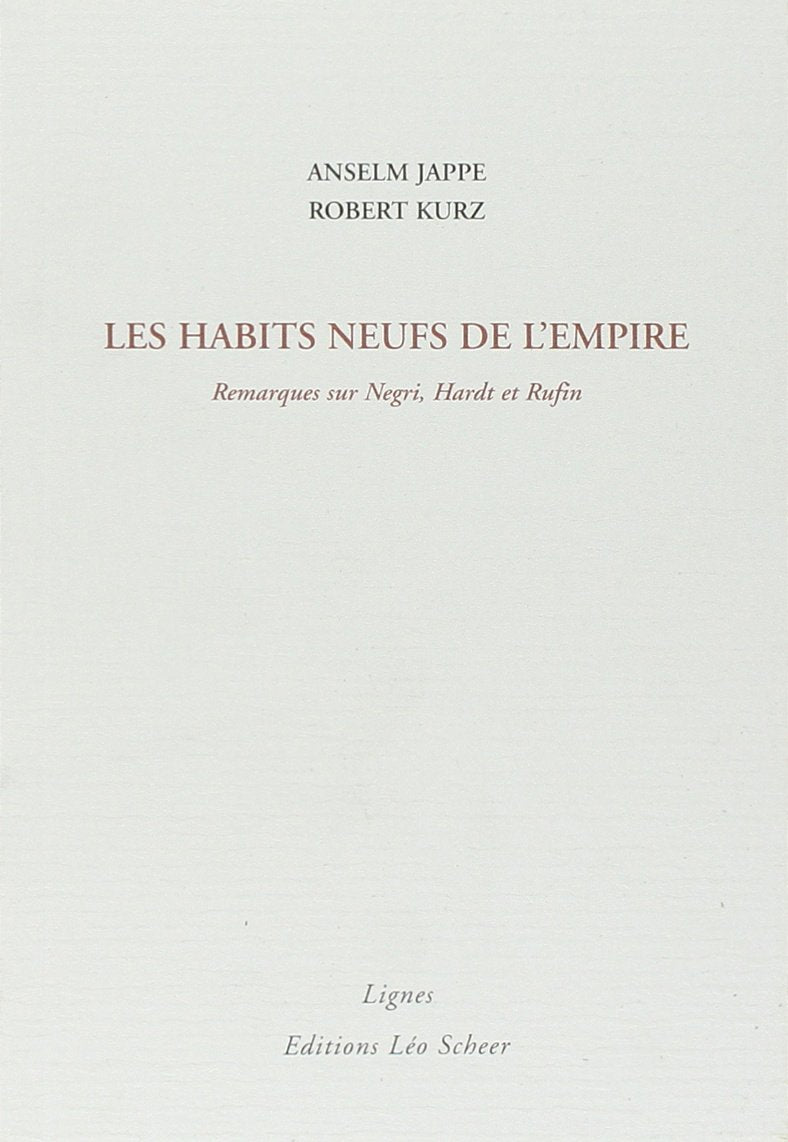 Habits neufs de l'empire (Les): Remarques sur Negri, Hardt et Rufin Essays & Short Stories