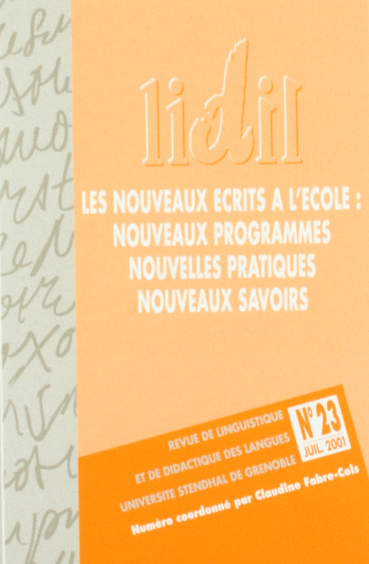 Lidil, N 23/2001. les Nouveaux Ecrits a l'Ecole : Nouveaux Programmes , Nouvelles Pratiques, Nouveau book