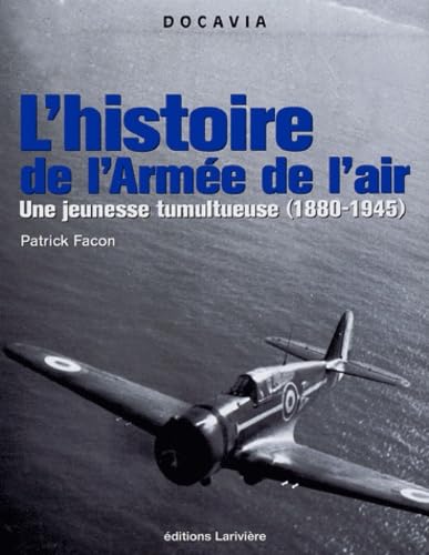 L'histoire de l'Armée de l'Air: Une Jeunesse tumultueuse (1880-1945) Leisure & Fun