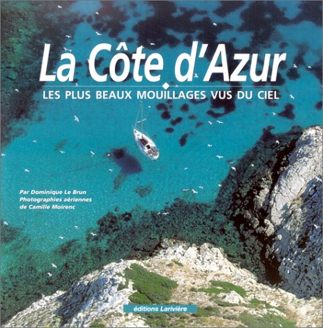 La Côte d'Azur.: Les plus beaux mouillages vus du ciel Books