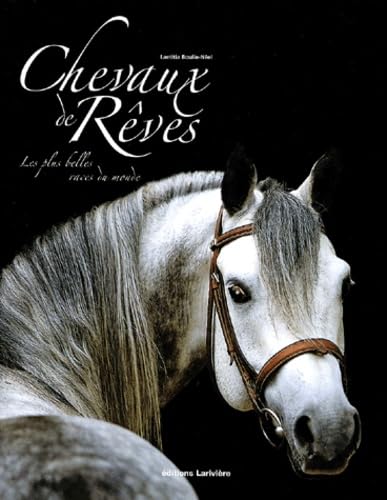 Chevaux de rêve: Les plus belles races du monde Leisure & Fun