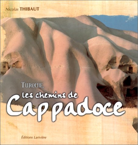 Turquie, Les Chemins De La Cappadoce Books