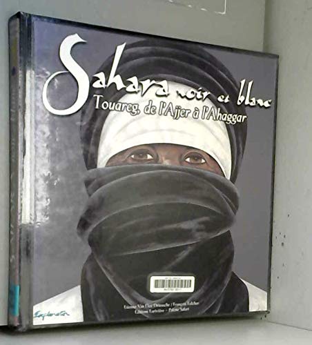 Sahara Noir Et Blanc. Touareg, De L'Ajjer A L'Ahaggar Books