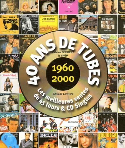 40 ans de tubes 1960-2000: Les meilleures ventes de 45 tours & CD Singles Books