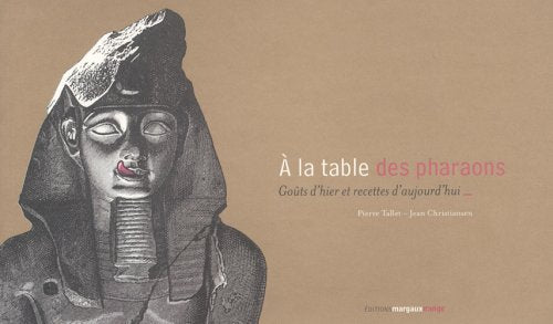 A la table des pharaons: Goûts d'hier et recettes d'aujourd'hui book