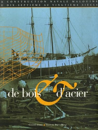 De bois et d'acier: La construction navale malouine du 17e au 20e siècle Books