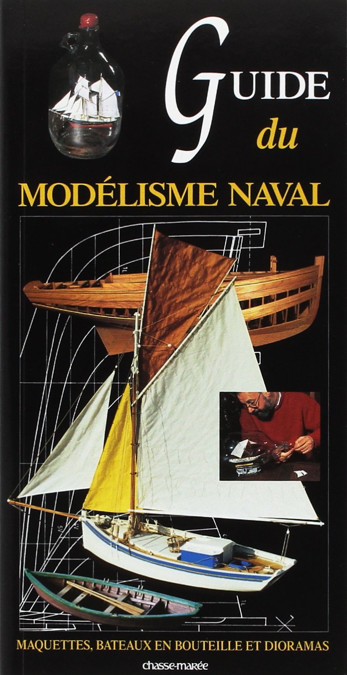 Guide du modélisme naval: Maquettes, bateaux en bouteilles et dioramas Leisure, Home & Garden