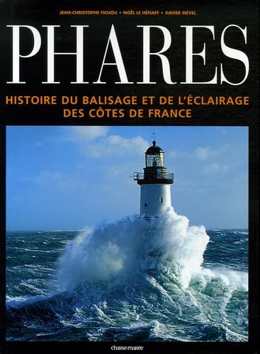 Phares: Histoire du balisage et de l'éclairage des côtes de France book