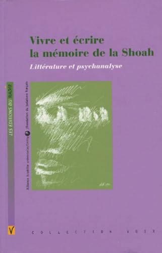 Vivre et écrire la mémoire de la Shoah: Littérature et psychanalyse book