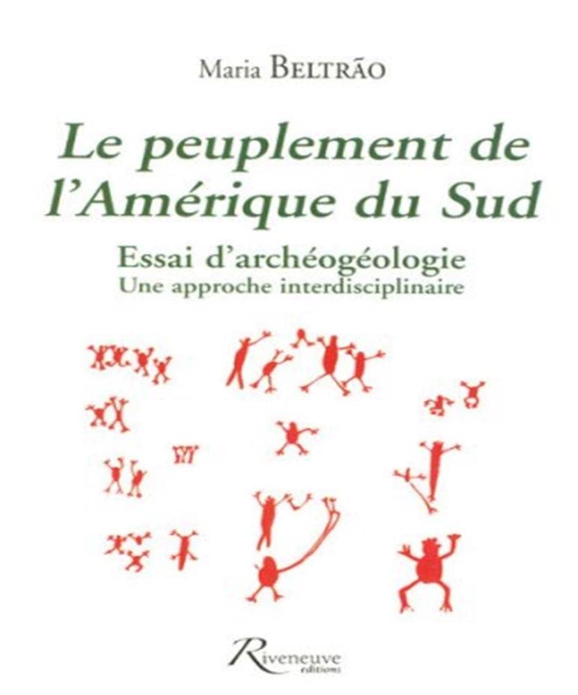 Le peuplement de l'Amérique du Sud: Essai d'archéogéologie : une approche transdisciplinaire book