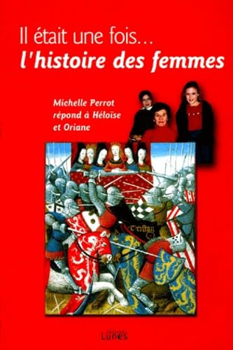 Il etait une fois... L'histoire des femmes : Michelle Perrot répond à Héloïse et Oriane book