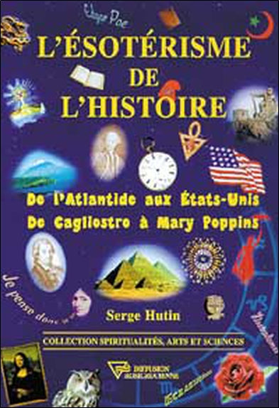 L'ésotérisme de l'histoire : de l'Atlantide aux Etats-Unis, de Cagliostro à Mary Poppins Religion & Esotericism