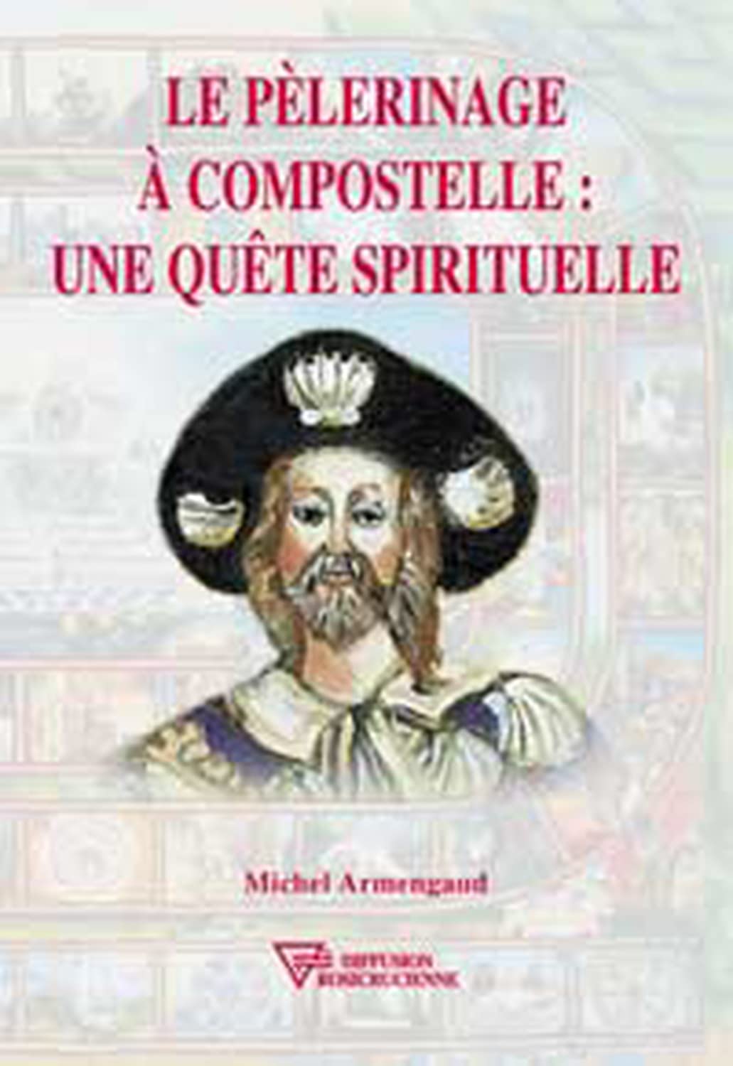 Le pélerinage à Compostelle : Une quête spirituelle Religion & Esotericism
