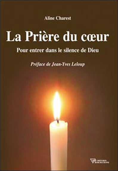 La prière du coeur : pour entrer dans le silence de Dieu book