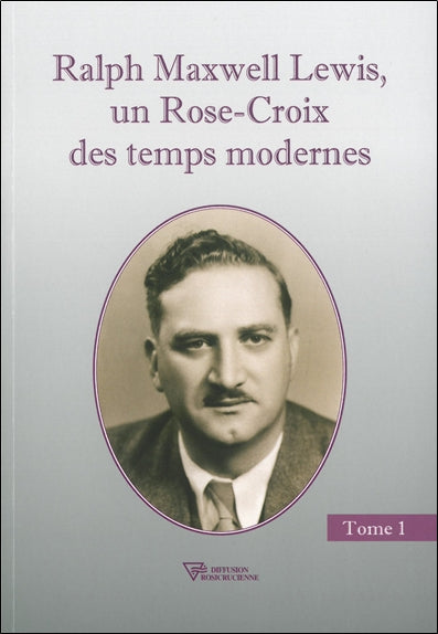 Ralph Maxwell Lewis, un Rose-Croix des temps modernes. Vol. 1 Books