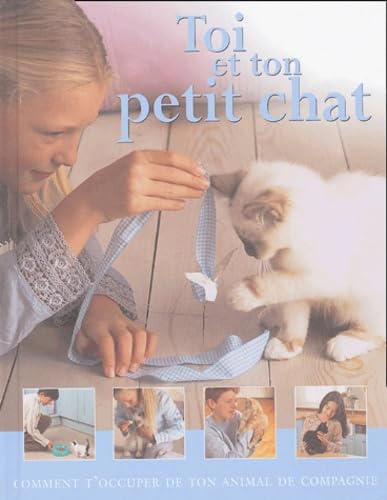 Toi et ton petit chat: Comment t'occuper de ton animal de compagnie book