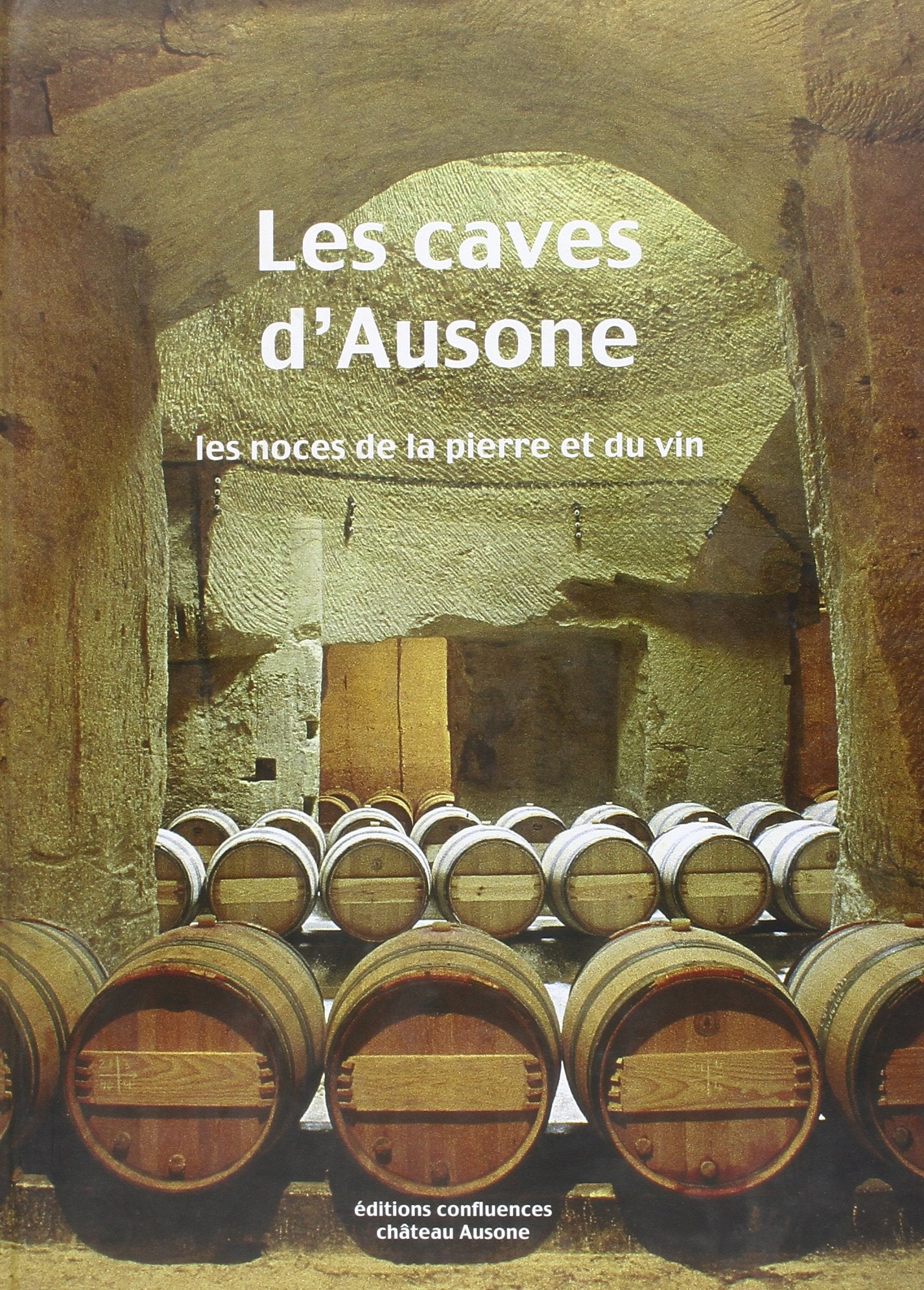 Les caves d'Ausone: Les noces de la pierre et du vin book