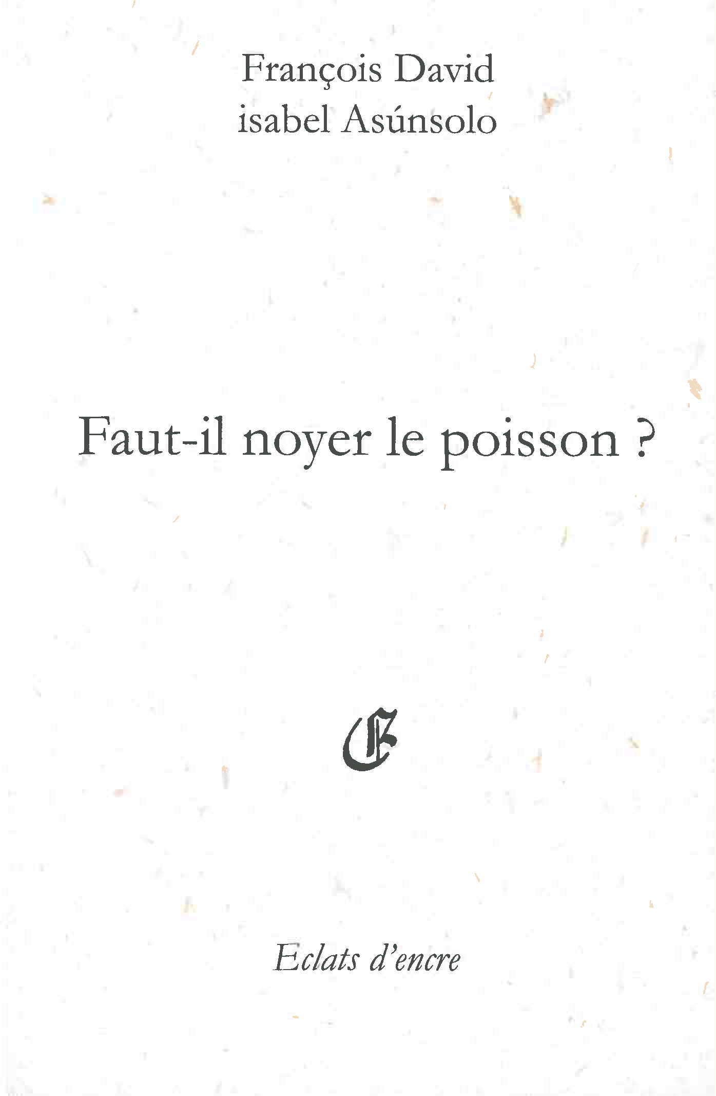 FAUT-IL NOYER LE POISSON ? Poetry