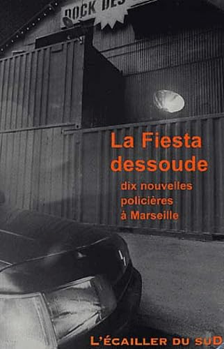 La Fiesta Dessoude. Dix Nouvelles Policieres A Marseille Books