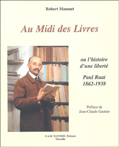 Au Midi des livres ou L'histoire d'une liberté - Paul Ruat, libraire (1862-1938) Politics & History