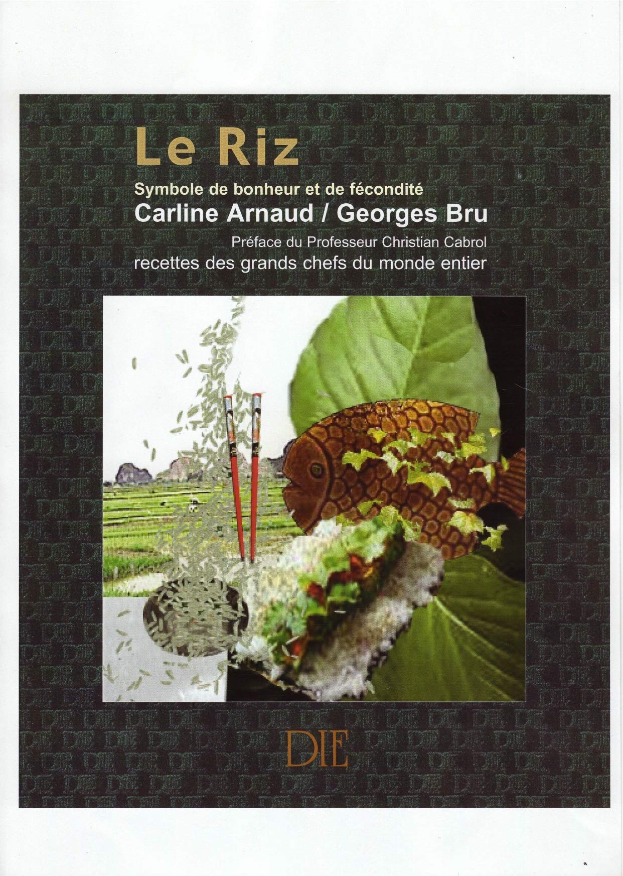 LE RIZ Symbole de Bonheur et de Fécondité: Recettes des Grands Chefs Books