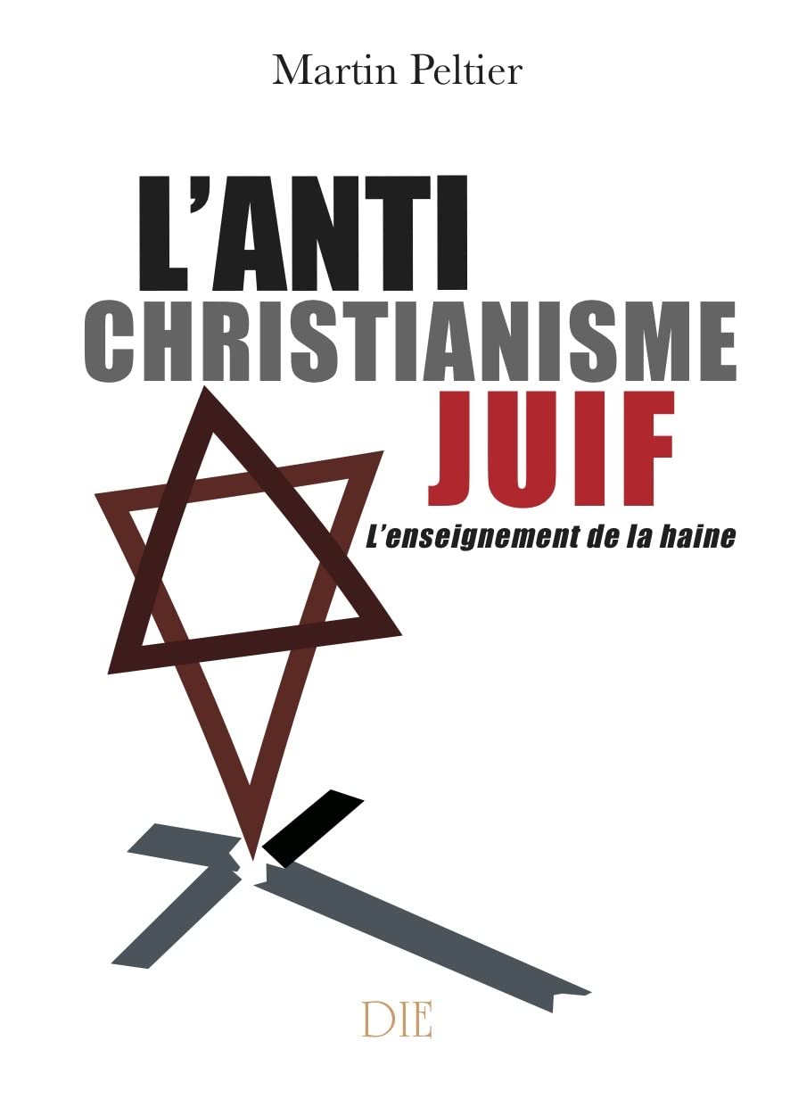 L'ANTICHRISTIANISME JUIF "L'enseignement de la Haine" book