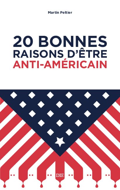 20 BONNES RAISONS D'ETRE ANTI - AMERICAIN Politics & History