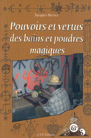 POUVOIRS ET VERTUS DES BAINS ET POUDRES MAGIQUES book